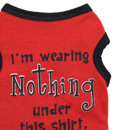 Funny Words Printed Modern Cotton Tank Top for Small Size Pets Dog Owners 'I AM WEARING NOTHING THIS SHIRT' for Spring Warmth