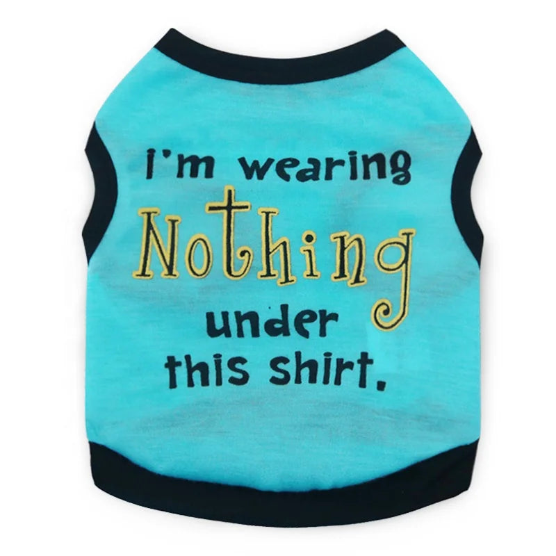 Funny Words Printed Modern Cotton Tank Top for Small Size Pets Dog Owners 'I AM WEARING NOTHING THIS SHIRT' for Spring Warmth