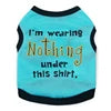 Funny Words Printed Modern Cotton Tank Top for Small Size Pets Dog Owners 'I AM WEARING NOTHING THIS SHIRT' for Spring Warmth