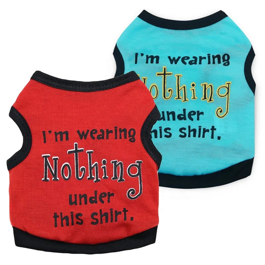 Funny Words Printed Modern Cotton Tank Top for Small Size Pets Dog Owners 'I AM WEARING NOTHING THIS SHIRT' for Spring Warmth